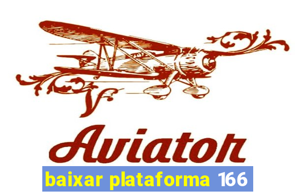 baixar plataforma 166